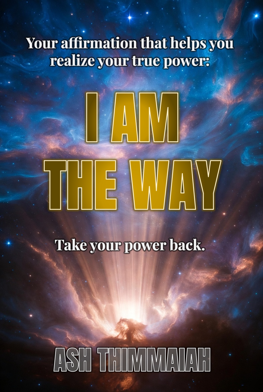 Book cover for I Am the Way by Ash Thimmaiah